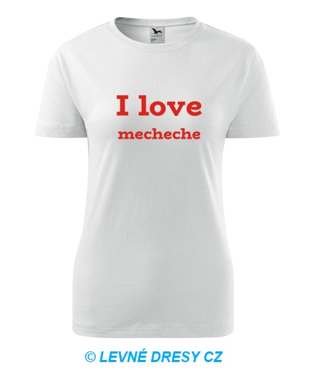Dámské tričko I love mecheche