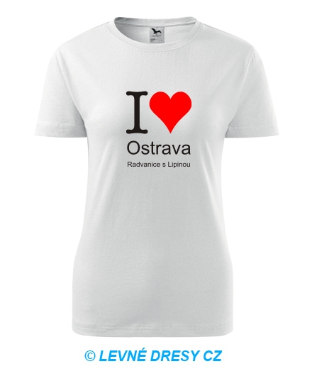 Dámské tričko I love Ostrava Radvanice s Lipinou