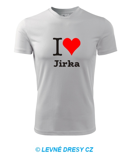 Tričko I love Jirka