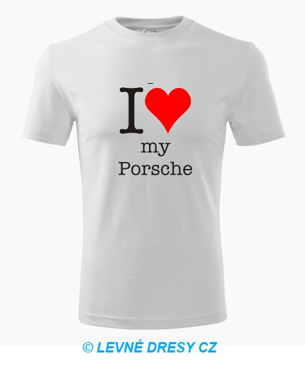 Tričko I love my Porsche