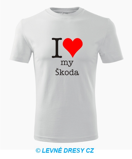 Tričko I love my Škoda
