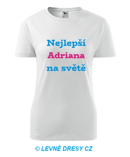 Dámské tričko nejlepší Adriana na světě