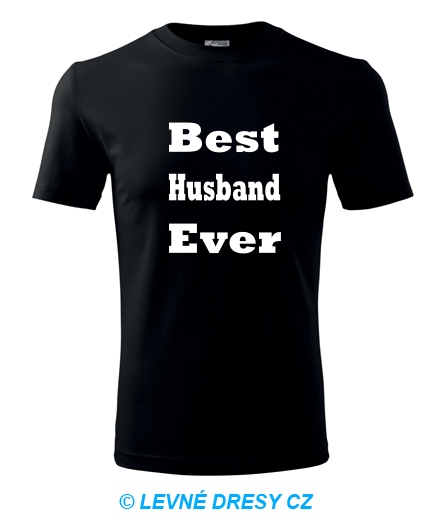 Tričko Best Husband Ever - Trička pro rodinu